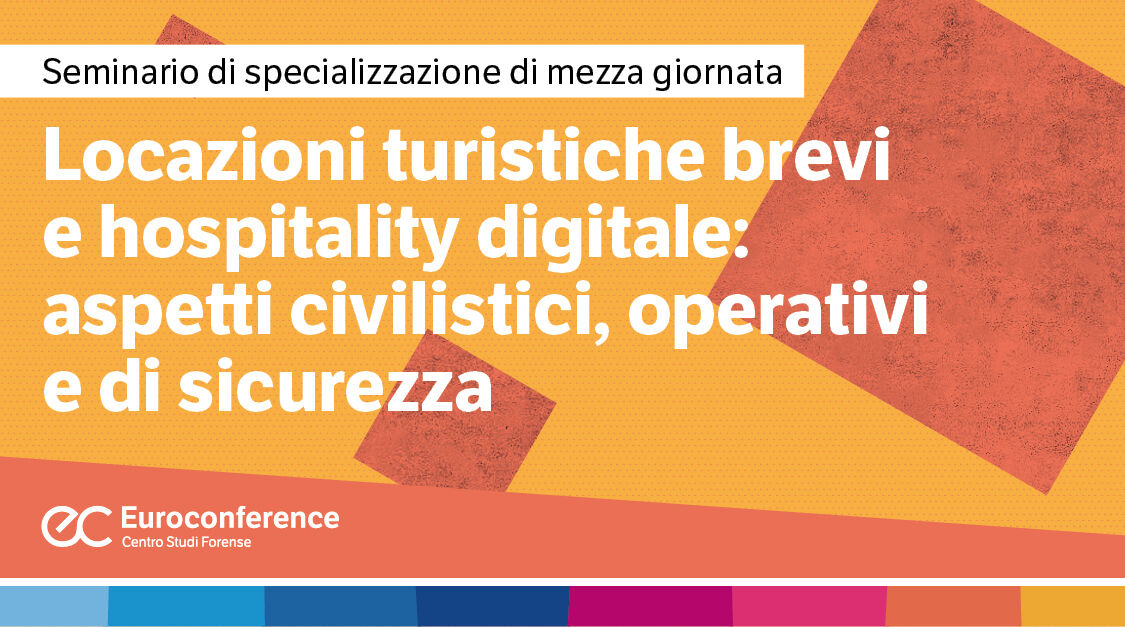 Immagine Locazioni turistiche brevi e hospitality digitale: aspetti civilistici, operativi e di sicurezza | Euroconference